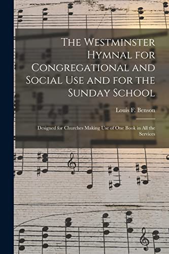 The Westminster Hymnal for Congregational and Social Use and for the Sunday School