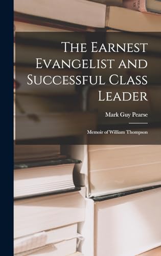 The Earnest Evangelist and Successful Class Leader
