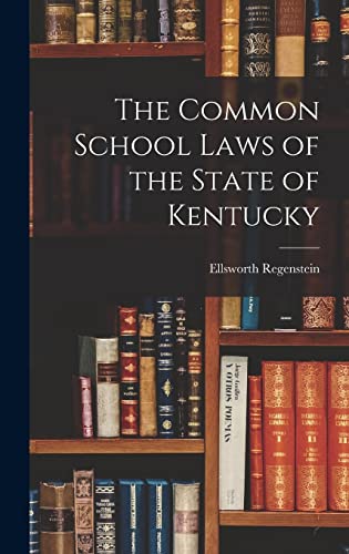 The Common School Laws of the State of Kentucky