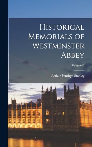 Historical Memorials of Westminster Abbey; Volume II