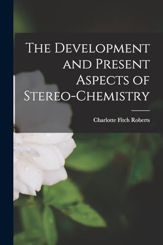 The Development and Present Aspects of Stereo-chemistry