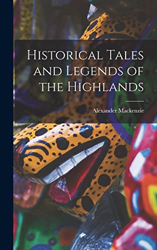 Historical Tales and Legends of the Highlands