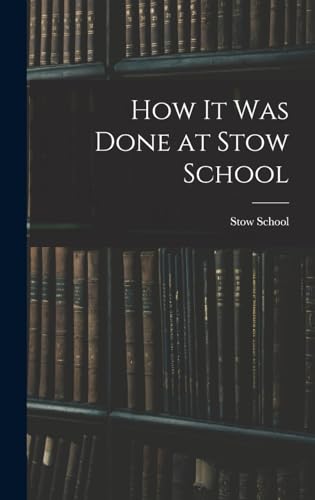 How it Was Done at Stow School