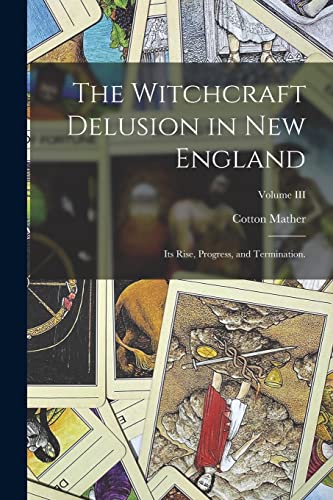 The Witchcraft Delusion in New England