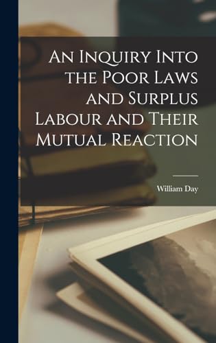 An Inquiry Into the Poor Laws and Surplus Labour and Their Mutual Reaction