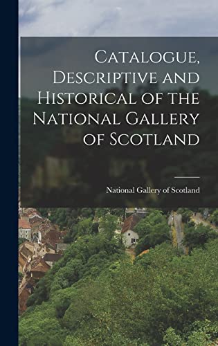 Catalogue, Descriptive and Historical of the National Gallery of Scotland