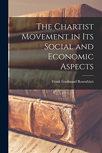 The Chartist Movement in Its Social and Economic Aspects
