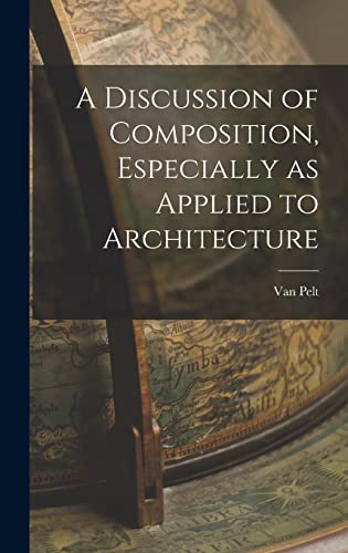 A Discussion of Composition, Especially as Applied to Architecture