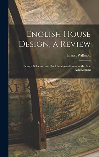 English House Design, a Review; Being a Selection and Brief Analysis of Some of the Best Achievement
