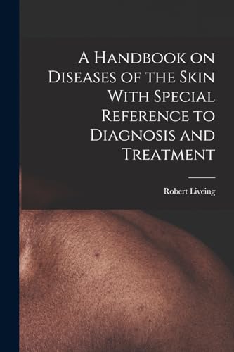 A Handbook on Diseases of the Skin With Special Reference to Diagnosis and Treatment