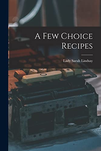 A Few Choice Recipes
