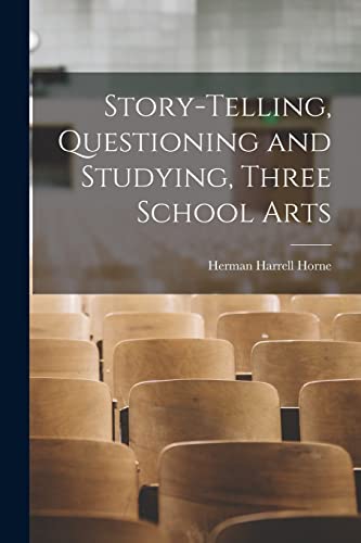 Story-Telling, Questioning and Studying, Three School Arts