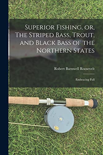 Superior Fishing, or, The Striped Bass, Trout, and Black Bass of the Northern States