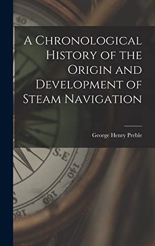A Chronological History of the Origin and Development of Steam Navigation