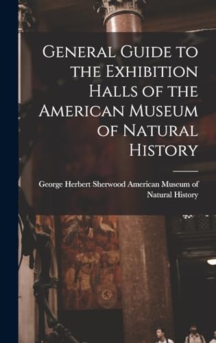 General Guide to the Exhibition Halls of the American Museum of Natural History