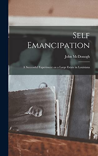 Self Emancipation; A Successful Experiment on a Large Estate in Louisiana