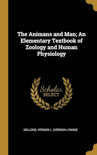 The Animans and Man; An Elementary Textbook of Zoology and Human Physiology