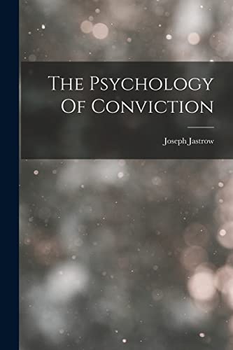 The Psychology Of Conviction