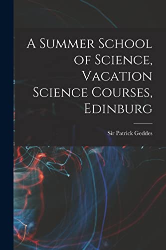 A Summer School of Science, Vacation Science Courses, Edinburg