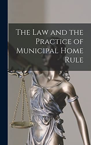 The Law and the Practice of Municipal Home Rule
