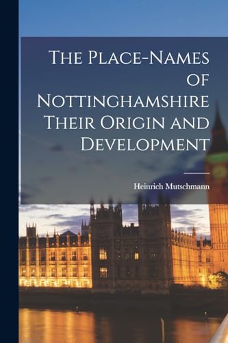 The Place-Names of Nottinghamshire Their Origin and Development