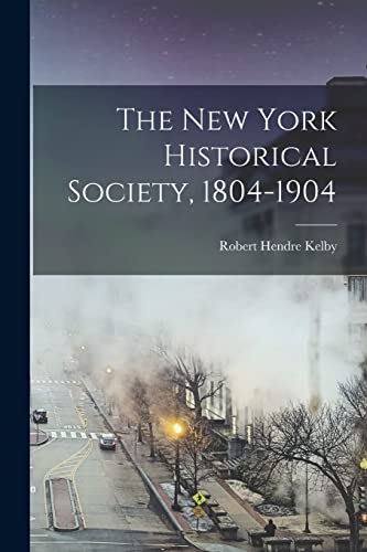 The New York Historical Society, 1804-1904