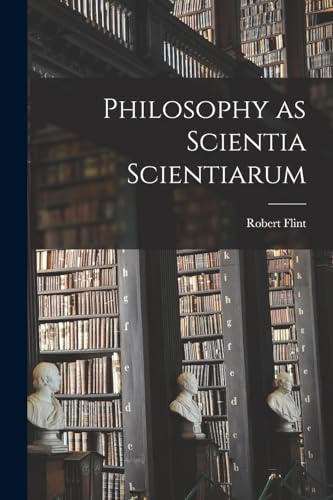 Philosophy as Scientia Scientiarum