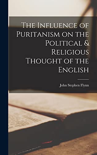 The Influence of Puritanism on the Political & Religious Thought of the English