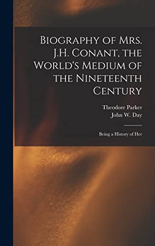 Biography of Mrs. J.H. Conant, the World's Medium of the Nineteenth Century