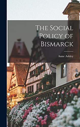 The Social Policy of Bismarck