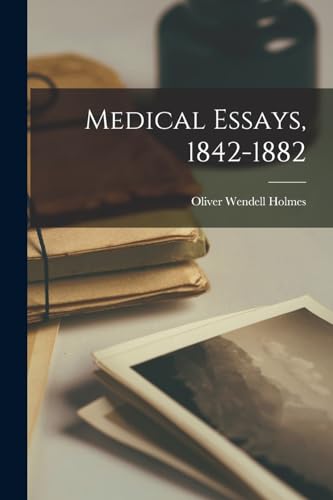 Medical Essays, 1842-1882
