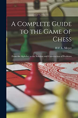 A Complete Guide to the Game of Chess
