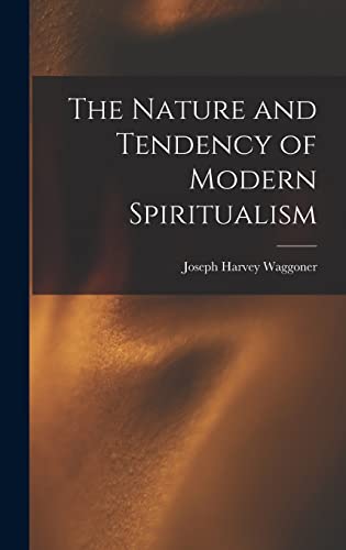 The Nature and Tendency of Modern Spiritualism