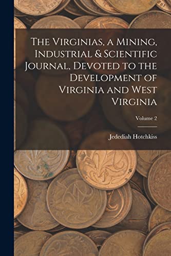 The Virginias, a Mining, Industrial & Scientific Journal, Devoted to the Development of Virginia and West Virginia; Volume 2