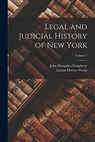 Legal and Judicial History of New York; Volume 3