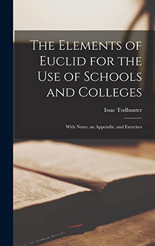 The Elements of Euclid for the Use of Schools and Colleges
