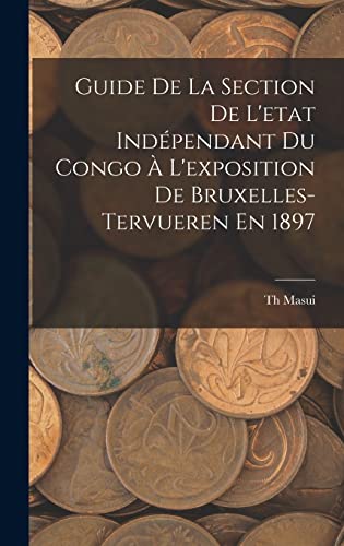 Guide De La Section De L'etat Indépendant Du Congo À L'exposition De Bruxelles-Tervueren En 1897