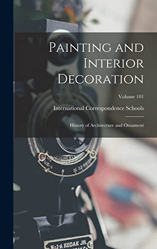 Painting and Interior Decoration ; History of Architecture and Ornament; Volume 101