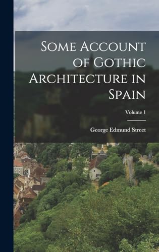 Some Account of Gothic Architecture in Spain; Volume 1