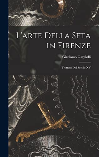 L'arte Della Seta in Firenze