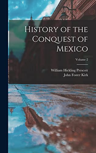 History of the Conquest of Mexico; Volume 2