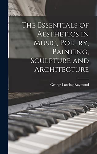 The Essentials of Aesthetics in Music, Poetry, Painting, Sculpture and Architecture