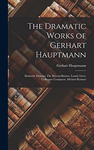 The Dramatic Works of Gerhart Hauptmann