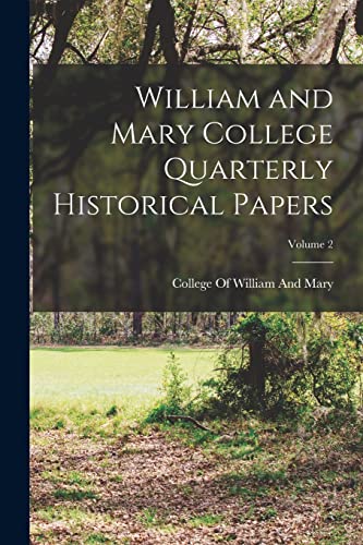 William and Mary College Quarterly Historical Papers; Volume 2