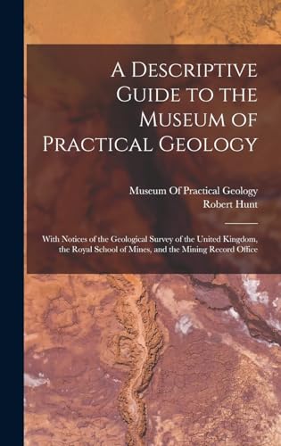 A Descriptive Guide to the Museum of Practical Geology