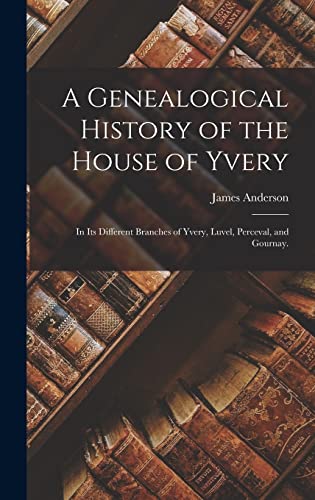 A Genealogical History of the House of Yvery