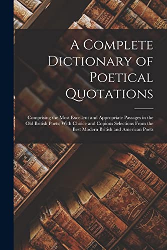 A Complete Dictionary of Poetical Quotations