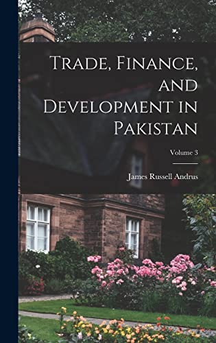 Trade, Finance, and Development in Pakistan; Volume 3