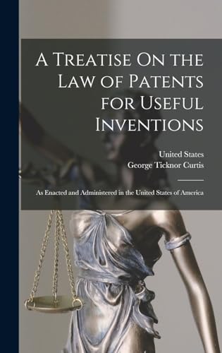 A Treatise On the Law of Patents for Useful Inventions