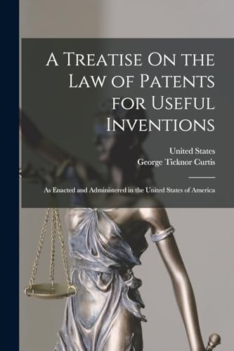 A Treatise On the Law of Patents for Useful Inventions